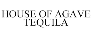 HOUSE OF AGAVE TEQUILA