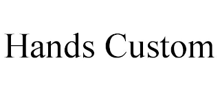 HANDS CUSTOM