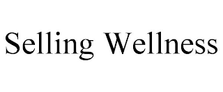 SELLING WELLNESS