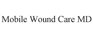 MOBILE WOUND CARE MD
