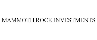 MAMMOTH ROCK INVESTMENTS