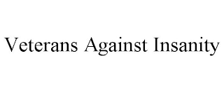 VETERANS AGAINST INSANITY