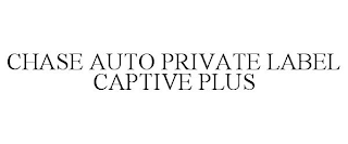 CHASE AUTO PRIVATE LABEL CAPTIVE PLUS