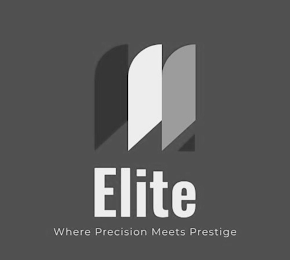 ELITE WHERE PRECISION MEETS PRESTIGE