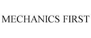 MECHANICS FIRST