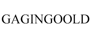 GAGINGOOLD