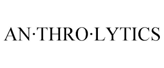 AN·THRO·LYTICS