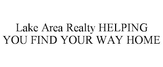 LAKE AREA REALTY HELPING YOU FIND YOUR WAY HOME