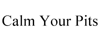 CALM YOUR PITS