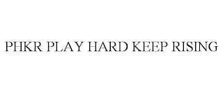 PHKR PLAY HARD KEEP RISING