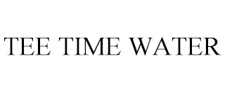 TEE TIME WATER