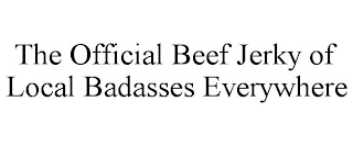 THE OFFICIAL BEEF JERKY OF LOCAL BADASSES EVERYWHERE