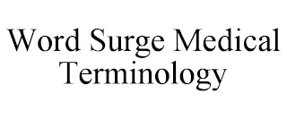 WORD SURGE MEDICAL TERMINOLOGY