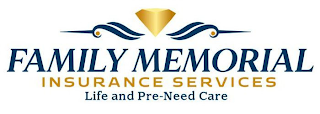 FAMILY MEMORIAL INSURANCE SERVICES LIFE AND PRE-NEED CARE