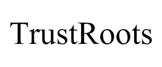 TRUSTROOTS