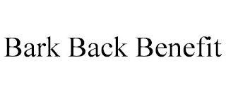 BARK BACK BENEFIT