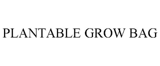 PLANTABLE GROW BAG