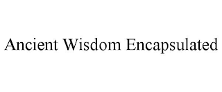 ANCIENT WISDOM ENCAPSULATED