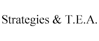 STRATEGIES & T.E.A.