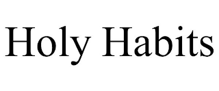 HOLY HABITS