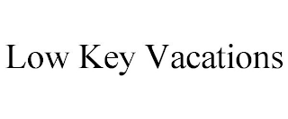 LOW KEY VACATIONS