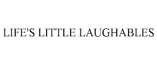 LIFE'S LITTLE LAUGHABLES