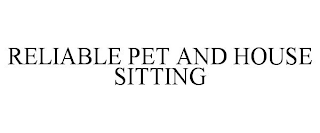 RELIABLE PET AND HOUSE SITTING