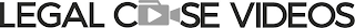 LEGAL CASE VIDEOS