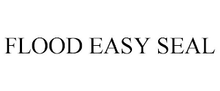 FLOOD EASY SEAL