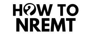 HOW TO NREMT