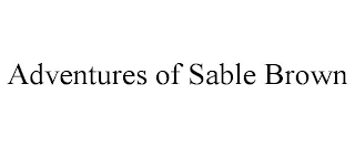 ADVENTURES OF SABLE BROWN