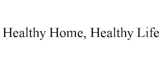 HEALTHY HOME, HEALTHY LIFE