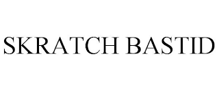 SKRATCH BASTID