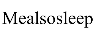 MEALSOSLEEP