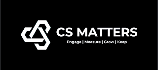 CS MATTERS, ENGAGE | MEASURE | GROW | KEEP