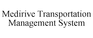 MEDIRIVE TRANSPORTATION MANAGEMENT SYSTEM