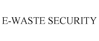 E-WASTE SECURITY