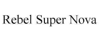 REBEL SUPER NOVA