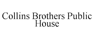 COLLINS BROTHERS PUBLIC HOUSE