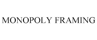 MONOPOLY FRAMING