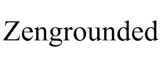 ZENGROUNDED