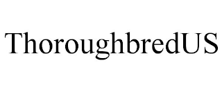 THOROUGHBRED US