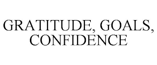 GRATITUDE, GOALS, CONFIDENCE