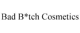 BAD B*TCH COSMETICS
