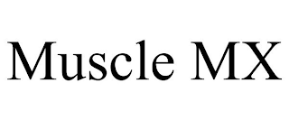 MUSCLE MX