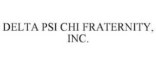 DELTA PSI CHI FRATERNITY, INC.