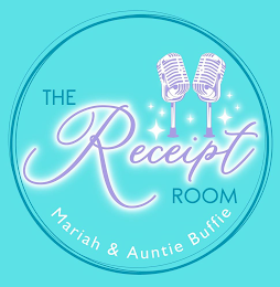 THE RECEIPT ROOM MARIAH & AUNTIE BUFFIE