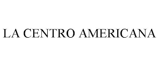 LA CENTRO AMERICANA