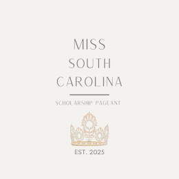 MISS SOUTH CAROLINA SCHOLARSHIP PAGEANT EST. 2025