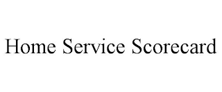 HOME SERVICE SCORECARD